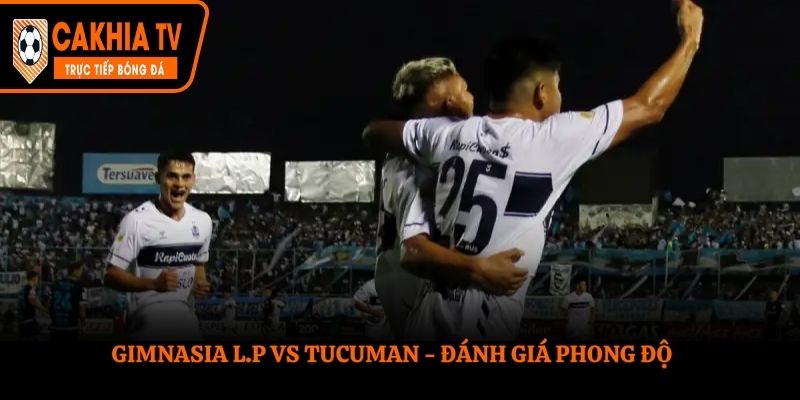Soi kèo Gimnasia L.P vs Tucuman - điểm qua phong độ gần nhất