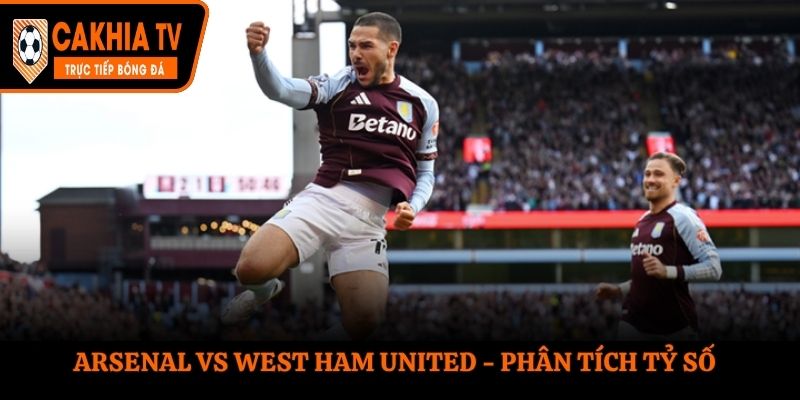 Soi kèo Arsenal vs West Ham United - thống kê thành tích đối đầu